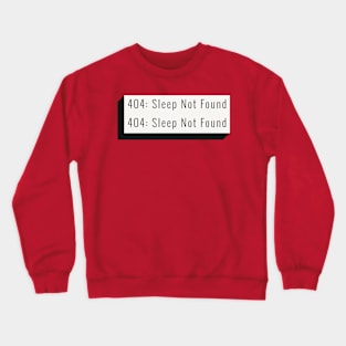404: Sleep Not Found Crewneck Sweatshirt
